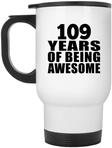 Designsify 109th Birthday 109 Years Of Being Страхотно, Бяла Чаша За Пътуване, 14 грама, на Изолиран Чаша от